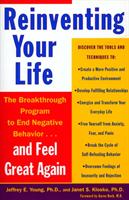Reinventing your life : the breakthrough program to end negative behavior...and feel great again