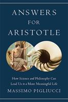 Answers for Aristotle : how science and philosophy can lead us to a more meaningful life