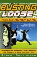 Busting Loose From the Money Game: Mind-Blowing Strategies for Changing the