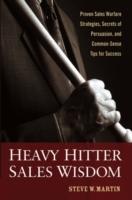Heavy Hitter Sales Wisdom: Proven Sales Warfare Strategies, Secrets of Pers
