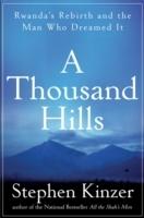 A Thousand Hills: Rwanda's Rebirth and the Man Who Dreamed It