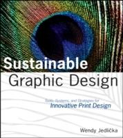 Sustainable Graphic Design: Tools, Systems and Strategies for Innovative Pr