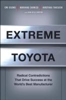 Extreme Toyota: Radical Contradictions That Drive Success at the World's Be
