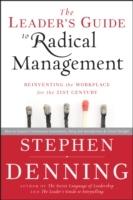 The Leader's Guide to Radical Management: Reinventing the Workplace for the