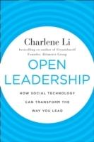 Open Leadership: How Social Technology Can Transform the Way You Lead
