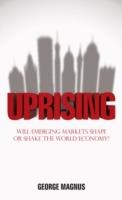 Uprising : Will Emerging Markets Shape or Shake the World Economy