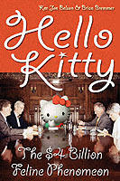 Hello Kitty: The Remarkable Story of Sanrio and the Billion Dollar Feline P