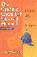 The Organic Chem Lab Survival Manual: A Student's Guide to Techniques, 6th
