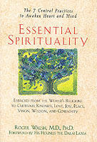 Essential Spirituality: The 7 Central Practices to Awaken Heart and Mind