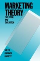 Marketing Theory: Evolution and Evaluation