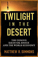 Twilight in the Desert: The Coming Saudi Oil Shock and the World Economy