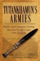 Tutankhamun's Armies: Battle and Conquest During Ancient Egypt's Late Eight