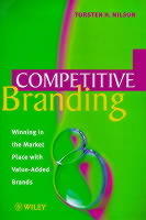 Competitive Branding: Winning in the Market Place with Value-Added Brands