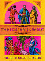 The Italian comedy : the improvisation, scenarios, lives, attributes, portraits and masks of the illustrious characters of the commedia dell'arte