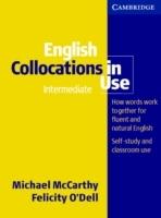 English collocations in use. how words work together for fluent and natural English : self-study and classroom use