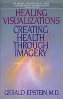 Healing visualizations : creating health through imagery