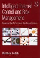 Intelligent Internal Control and Risk Management: Designing High-performance Risk Control Systems [Elektronisk resurs]