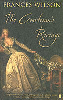 The courtesan's revenge - Harriette Wilson, the woman who blackmailed the King