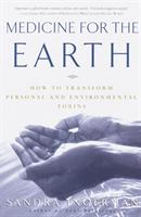 Medicine for the earth - how to transform personal and environmental toxins