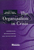 Organization in crisis - downsizing, restructuring and privatization