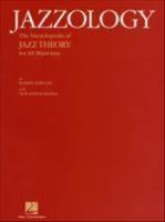 Jazzology [Musiktryck] : the encyclopedia of jazz theory for all musicians