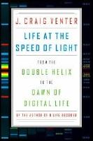 Life at the Speed of Light: From the Double Helix to the Dawn of Digital