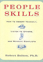 People skills : how to assert yourself, listen to others, and resolve conflicts