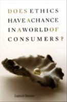 Does ethics have a chance in a world of consumers?