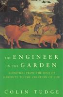 The engineer in the garden : genetics - from the idea of heredity to the creation of life