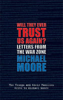 Will they ever trust us again? : letters from the war zone to Michael Moore