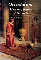 Orientalism : history, theory and the arts