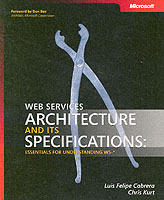 Web Services Architecture and Its Specifications: Essentials for Understand