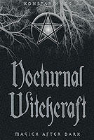 Nocturnal witchcraft - magick after dark