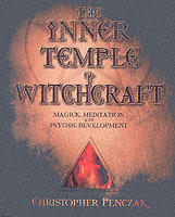 Inner temple of witchcraft - magick, meditation and psychic development