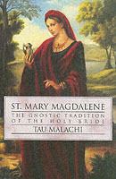 St. mary magdalene - the gnostic tradition of the holy bible