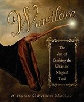 Wandlore: The Art of Crafting the Ultimate Magical Tool
