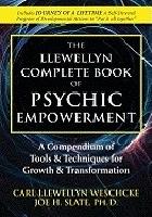 The Llewellyn Complete Book of Psychic Empowerment: A Compendium of Tools & Techniques for Growth & Transformation