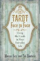 Tarot Face to Face : Using the Cards in Your Everyday Life