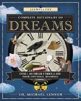 Llewellyns complete dictionary of dreams - over 1,000 dream symbols and the