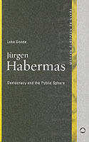 J&uuml;rgen Habermas: Democracy and the Public Sphere (Modern European thinkers) [Elektronisk resurs]