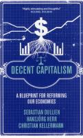 Decent capitalism : a blueprint for reforming our economies