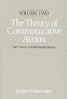 Theory of communicative action - lifeworld and systems, a critique of funct