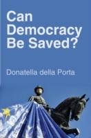 Can Democracy Be Saved?: Participation, Deliberation and Social Movements