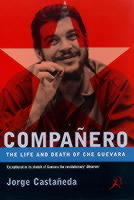 Compa&ntilde;ero : the life and death of Che Guevara