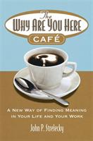 Why are you here cafe - a new way of finding meaning in your life and your