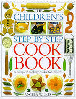 Childrens step-by-step cookbook - a complete cookery course for children