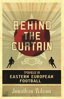 Behind the curtain : travels in Eastern European football