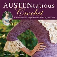 Austentatious crochet - 36 contemporary designs from the world of jane aust