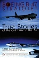 Boeing b-47 stratojet: - true stories of the cold war in the air