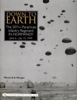 Down to earth - the 507th parachute infantry regiment in normandy